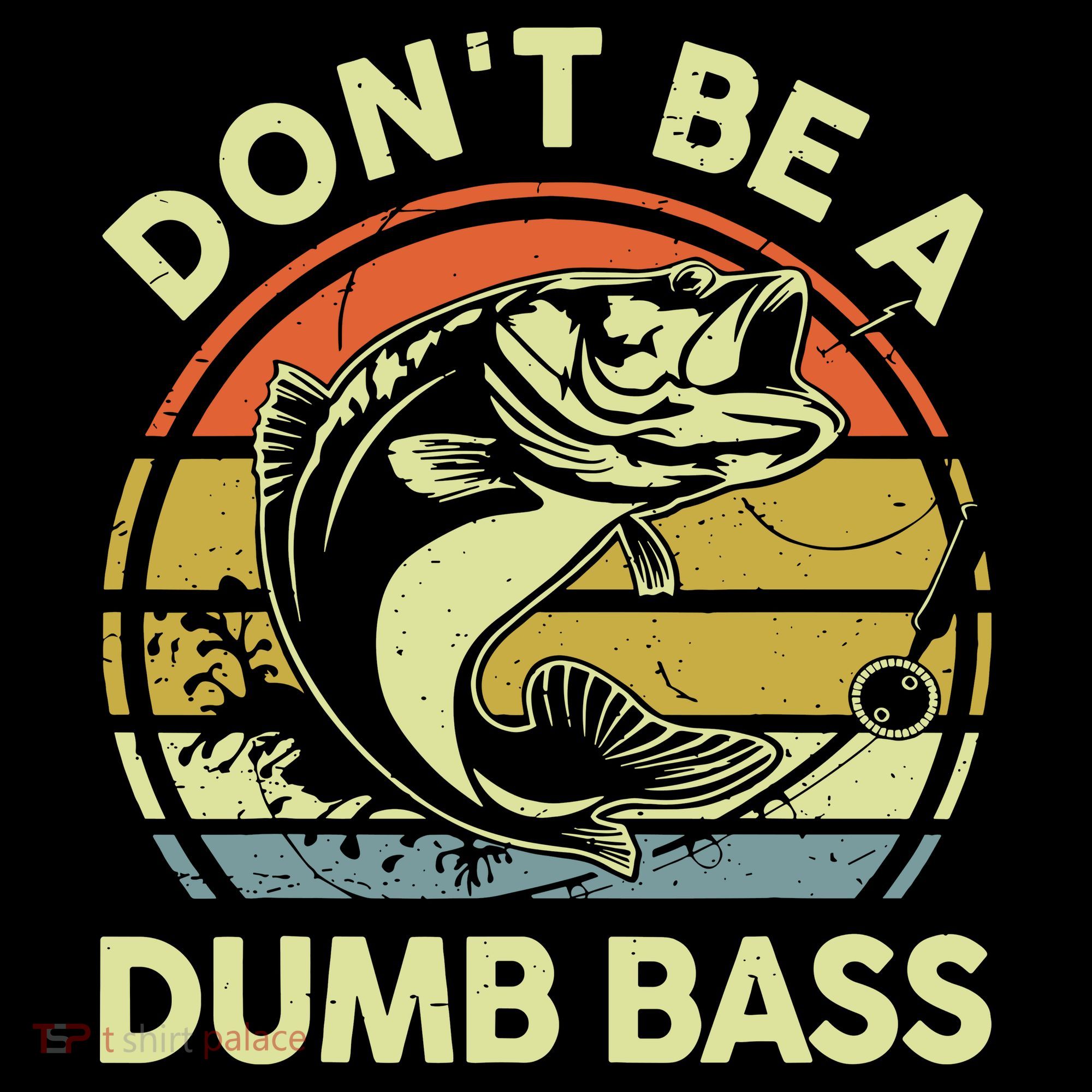 Fishing DonT Be Dumb Bass Funny Dad Women's T-Shirt