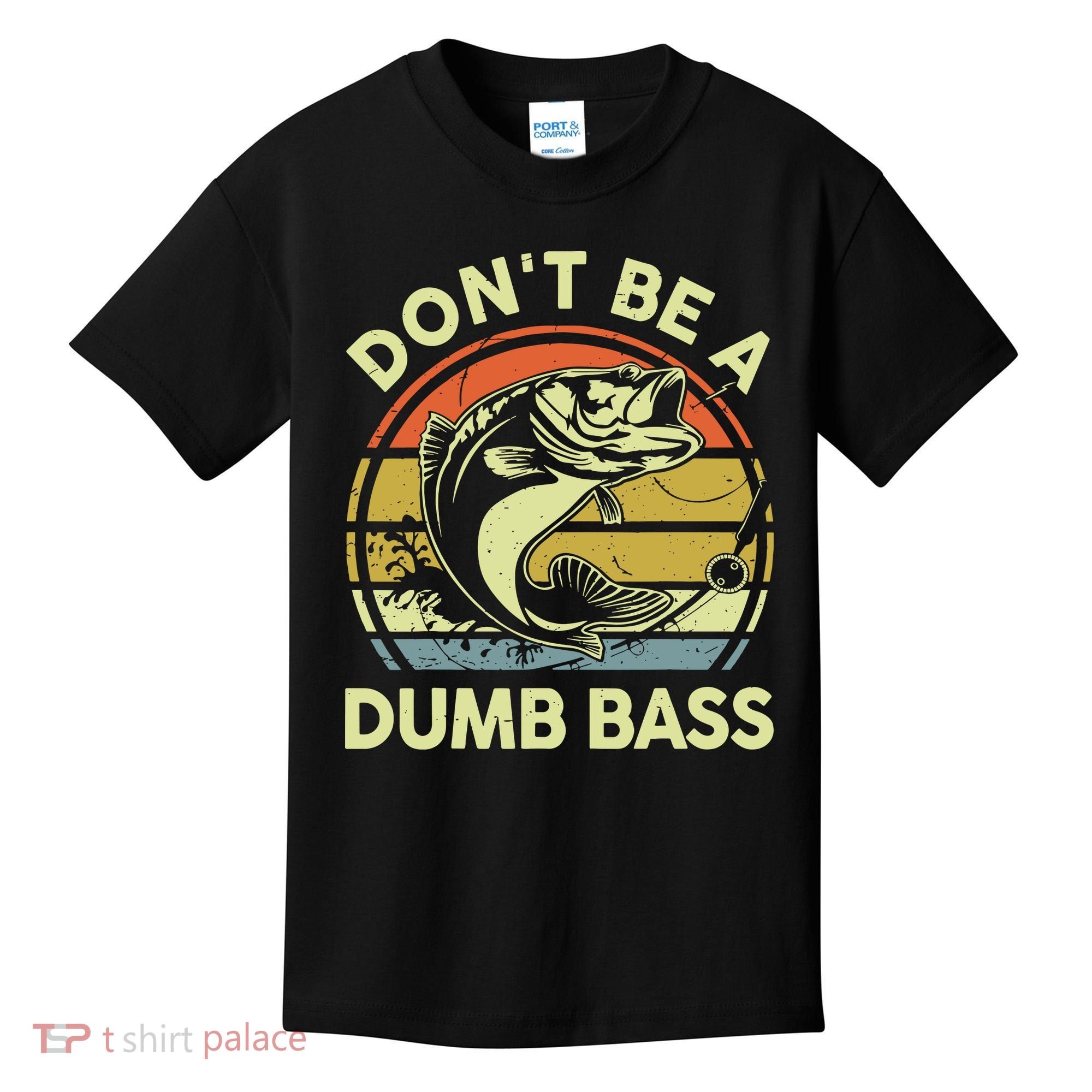 Fishing DonT Be Dumb Bass Funny Dad Kids T-Shirt
