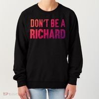 Funny DonT Be A Richard Distressed Gift Women's Sweatshirt thumb 0