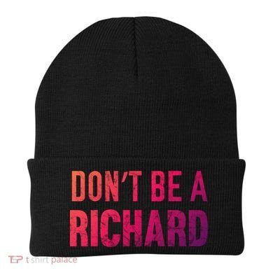 Funny DonT Be A Richard Distressed Gift Beanie