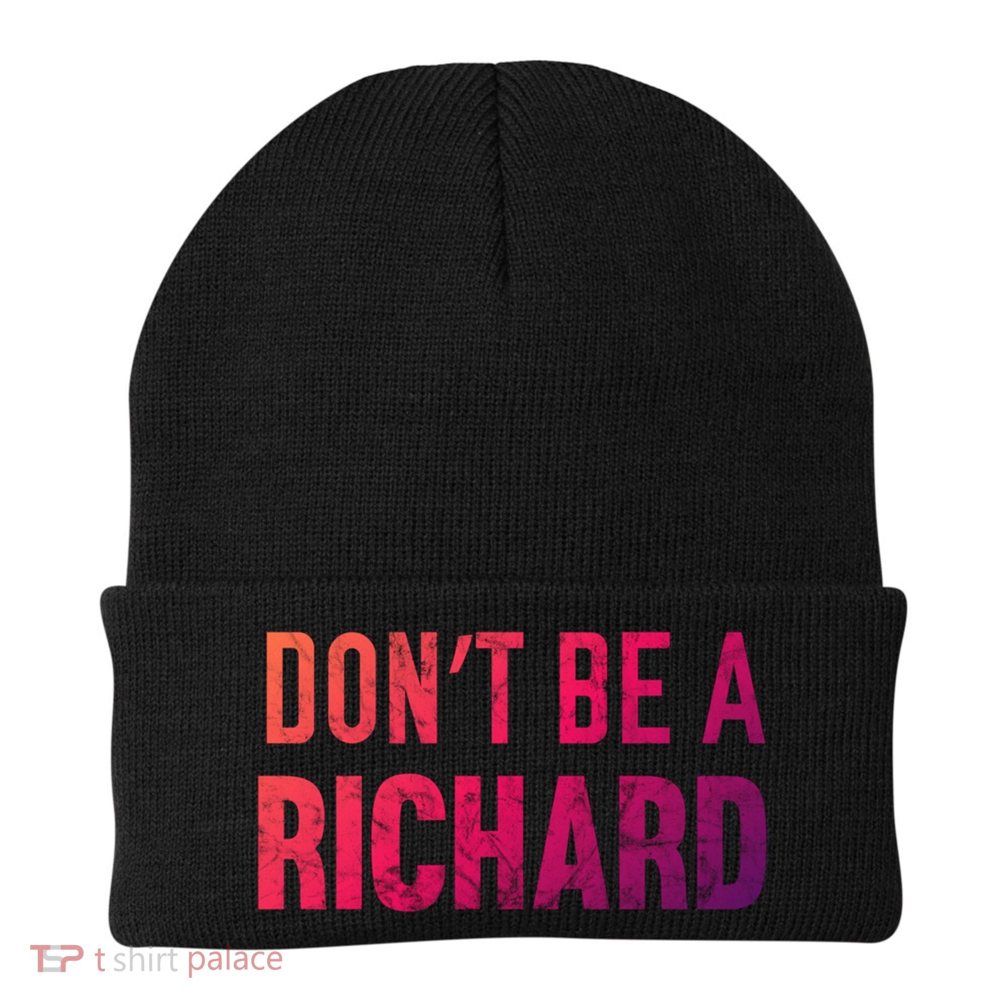 Funny DonT Be A Richard Distressed Gift Beanie