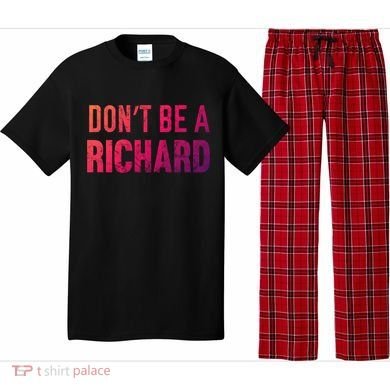 Funny DonT Be A Richard Distressed Gift Pajama Set