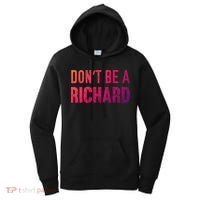Funny DonT Be A Richard Distressed Gift Women's Hoodie thumb 0