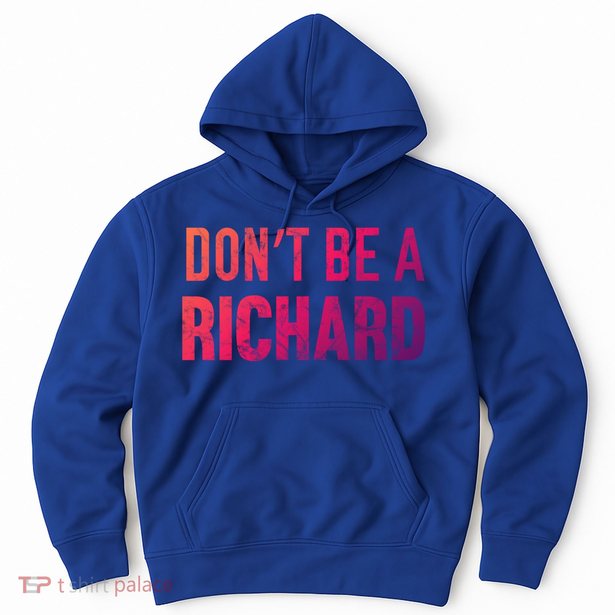 Funny DonT Be A Richard Distressed Gift Hoodie