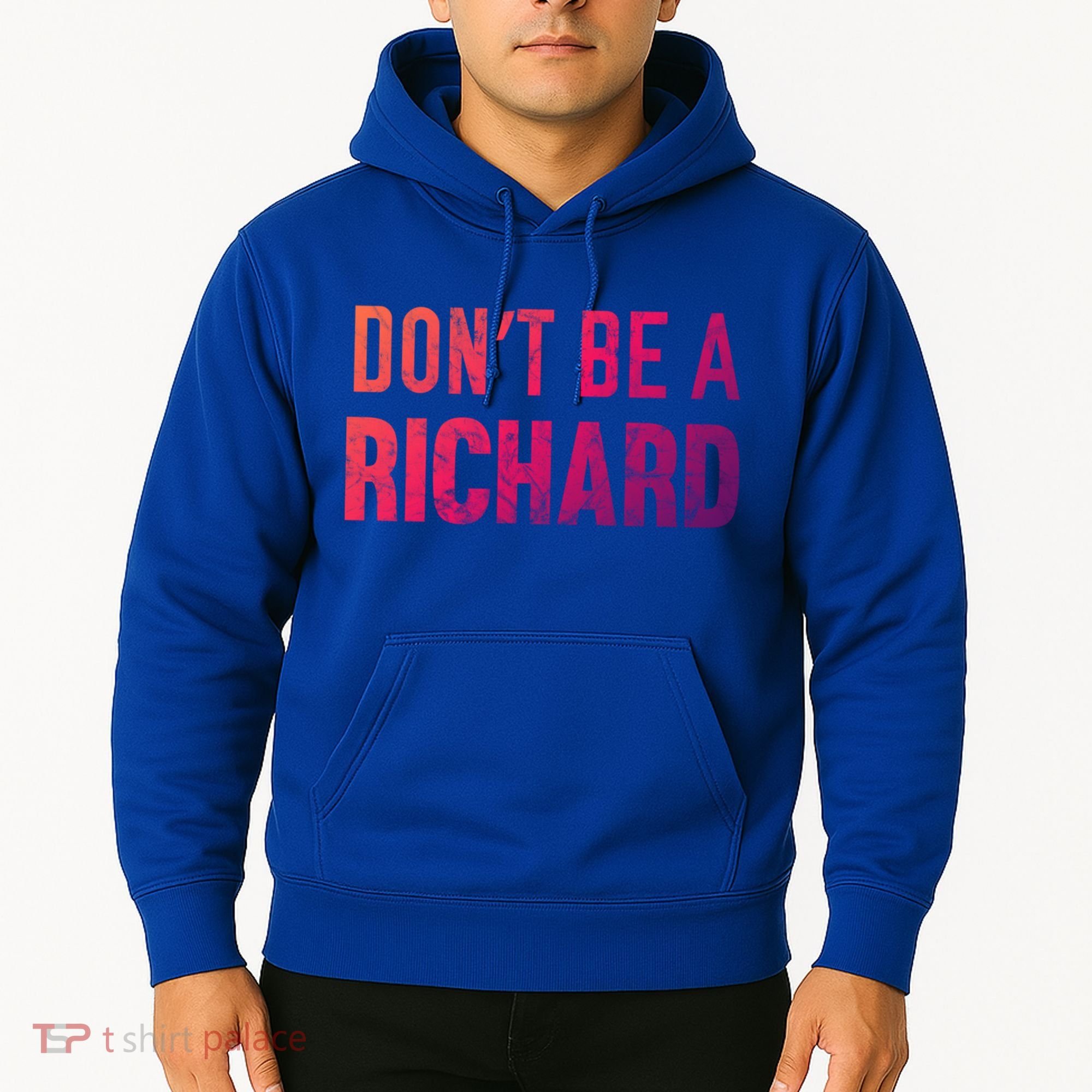 Funny DonT Be A Richard Distressed Gift Hoodie