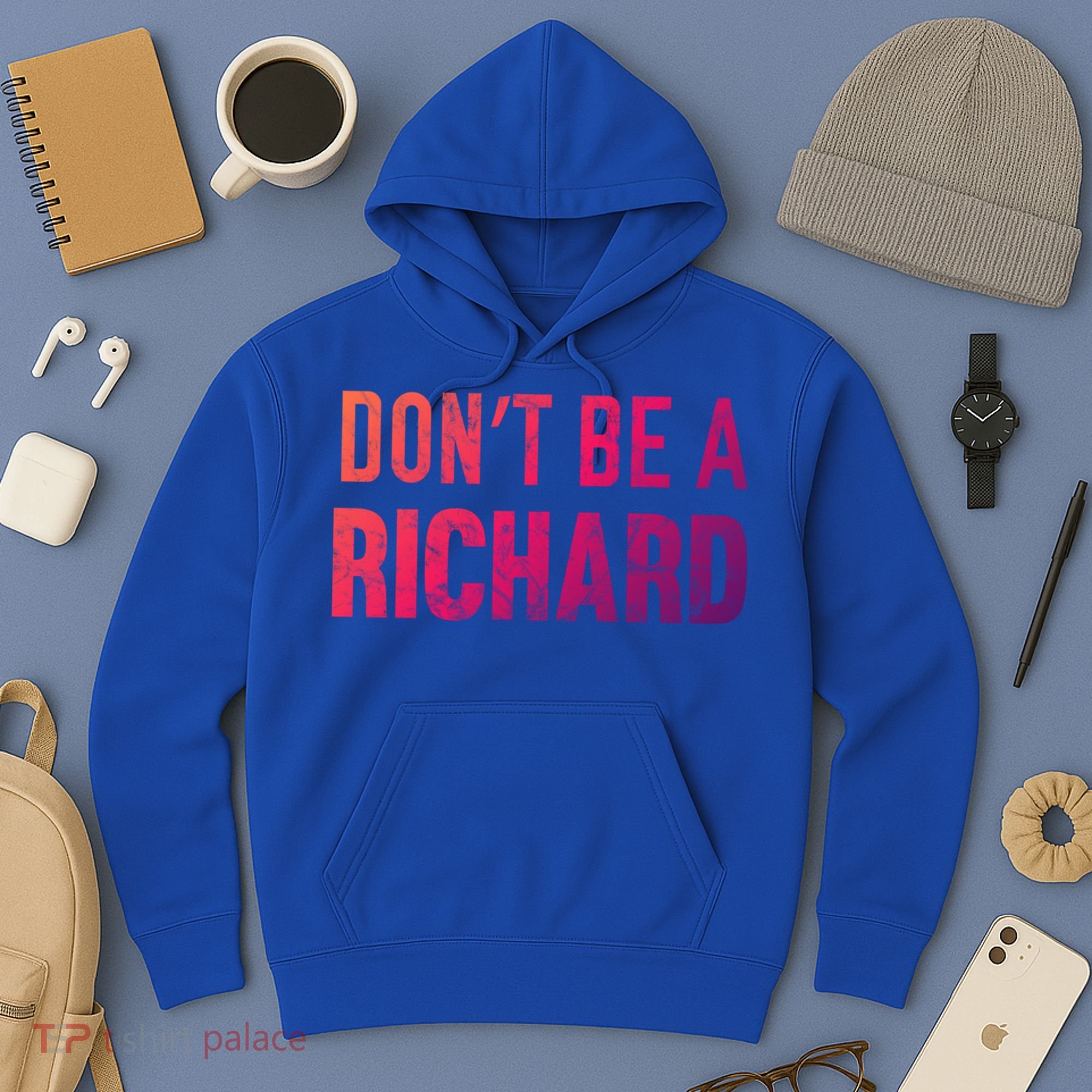 Funny DonT Be A Richard Distressed Gift Hoodie