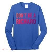 Funny DonT Be A Richard Distressed Gift Long Sleeve Shirt thumb 0