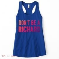 Funny DonT Be A Richard Distressed Gift Women's Tank Top thumb 0