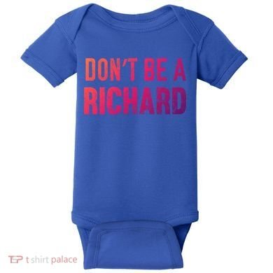 Funny DonT Be A Richard Distressed Gift Baby Bodysuit