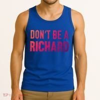 Funny DonT Be A Richard Distressed Gift Tank Top thumb 3