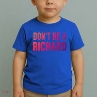 Funny DonT Be A Richard Distressed Gift Toddler T-Shirt thumb 2