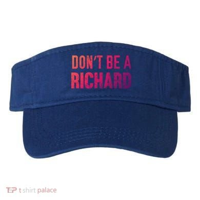 Funny DonT Be A Richard Distressed Gift Visor