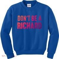 Funny DonT Be A Richard Distressed Gift Kids Sweatshirt thumb 0