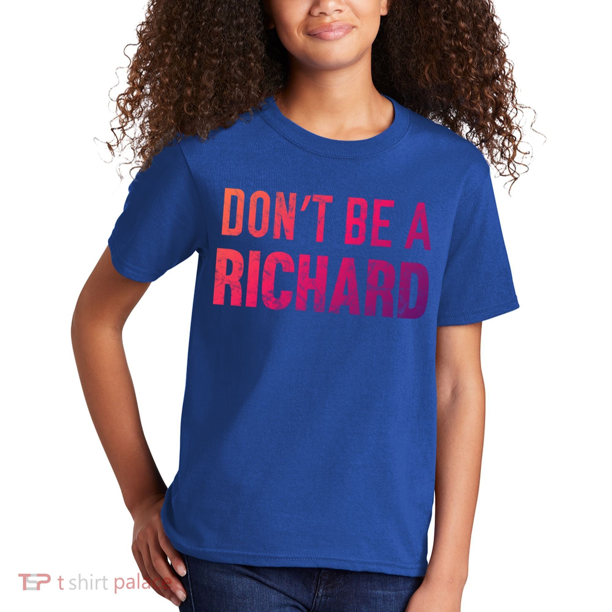 Funny DonT Be A Richard Distressed Gift Kids T-Shirt