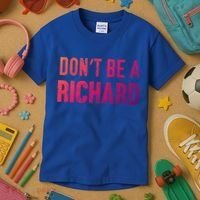 Funny DonT Be A Richard Distressed Gift Kids T-Shirt thumb 3