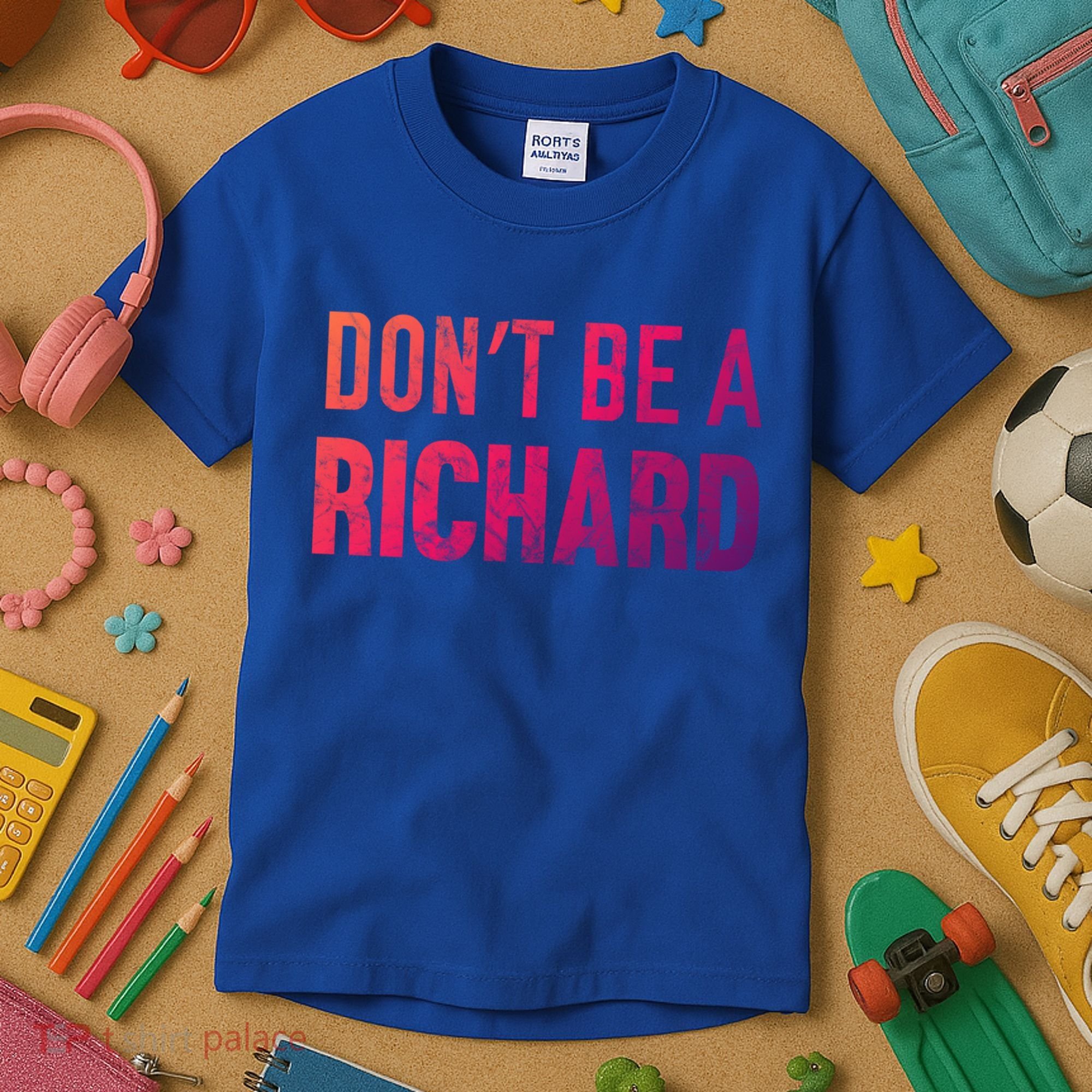 Funny DonT Be A Richard Distressed Gift Kids T-Shirt