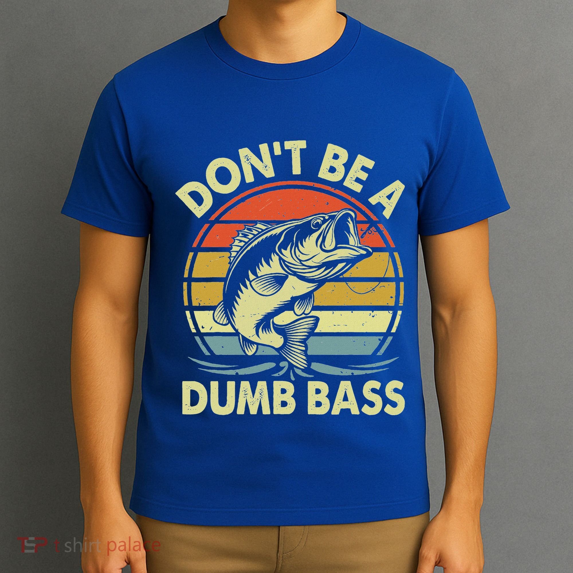 Fishing DonT Be Dumb Bass T-Shirt