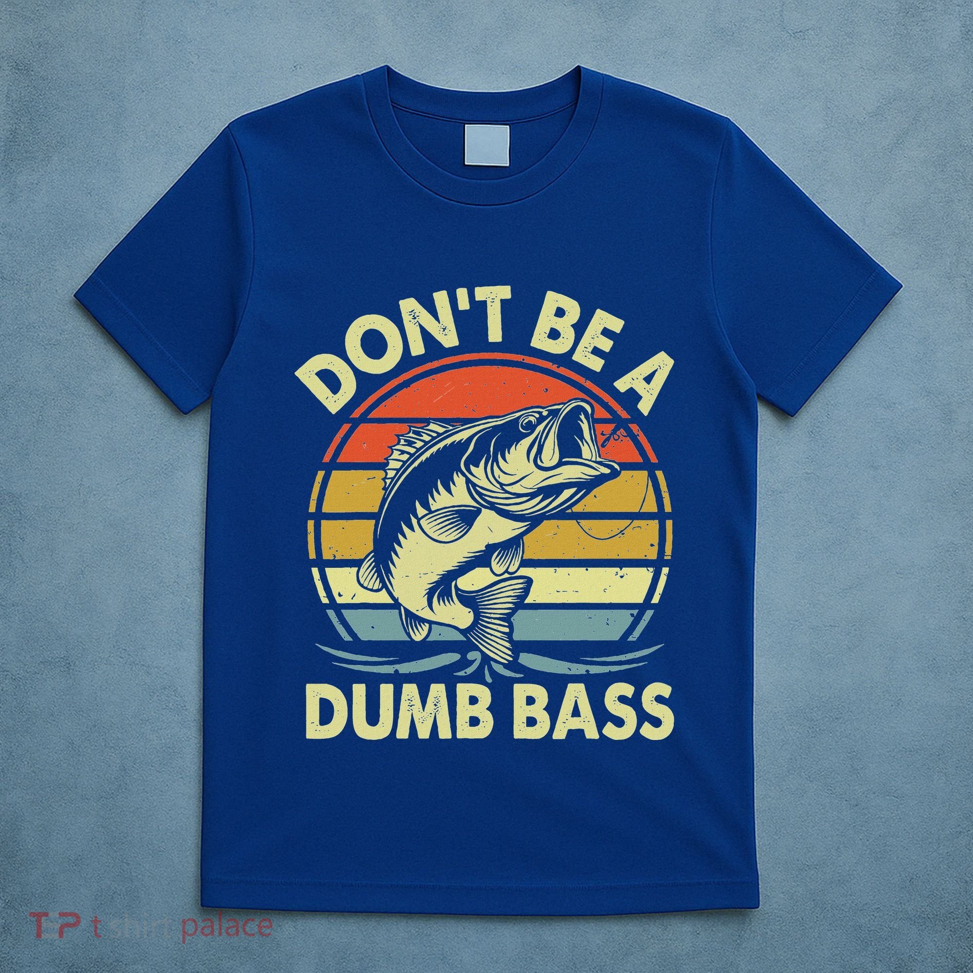 Fishing DonT Be Dumb Bass T-Shirt