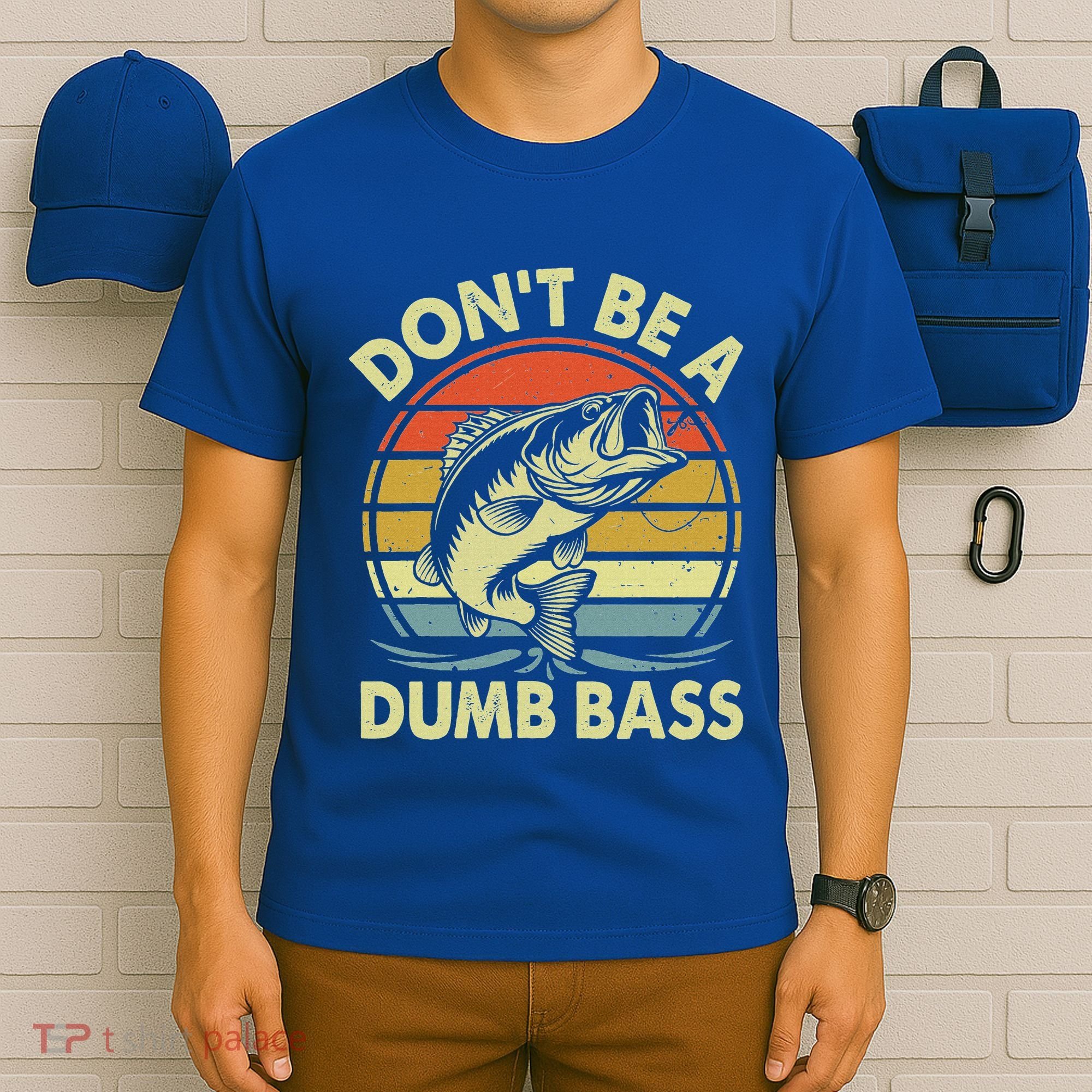 Fishing DonT Be Dumb Bass T-Shirt