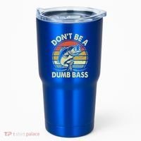 Fishing DonT Be Dumb Bass Tumbler thumb 0
