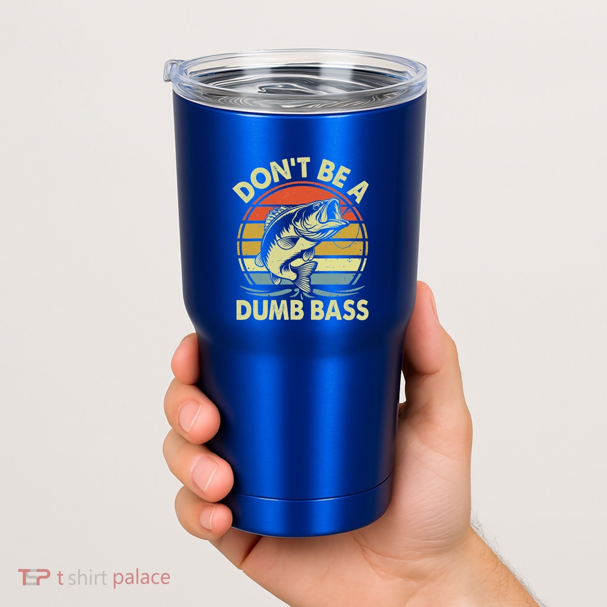 Fishing DonT Be Dumb Bass Tumbler