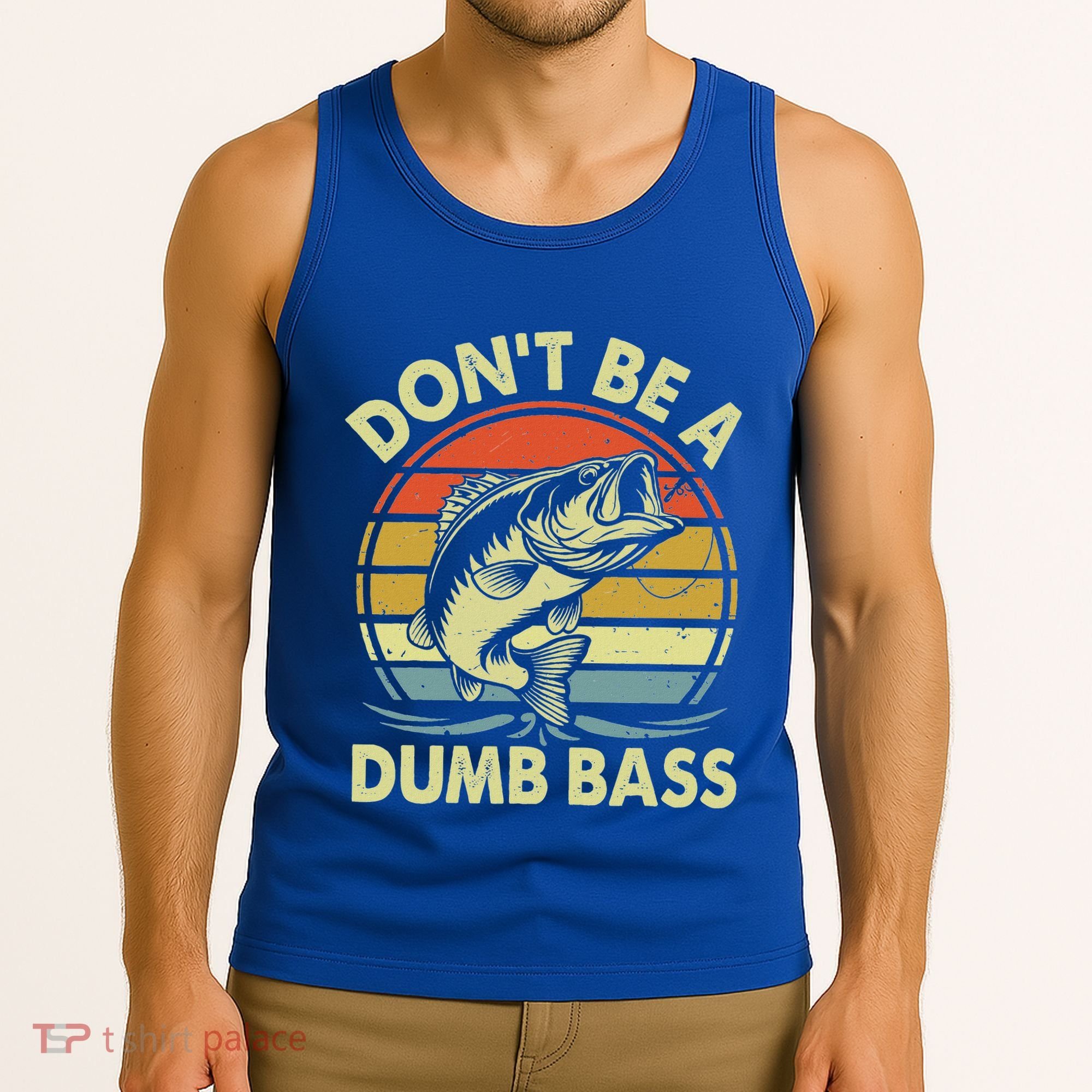 Fishing DonT Be Dumb Bass Tank Top