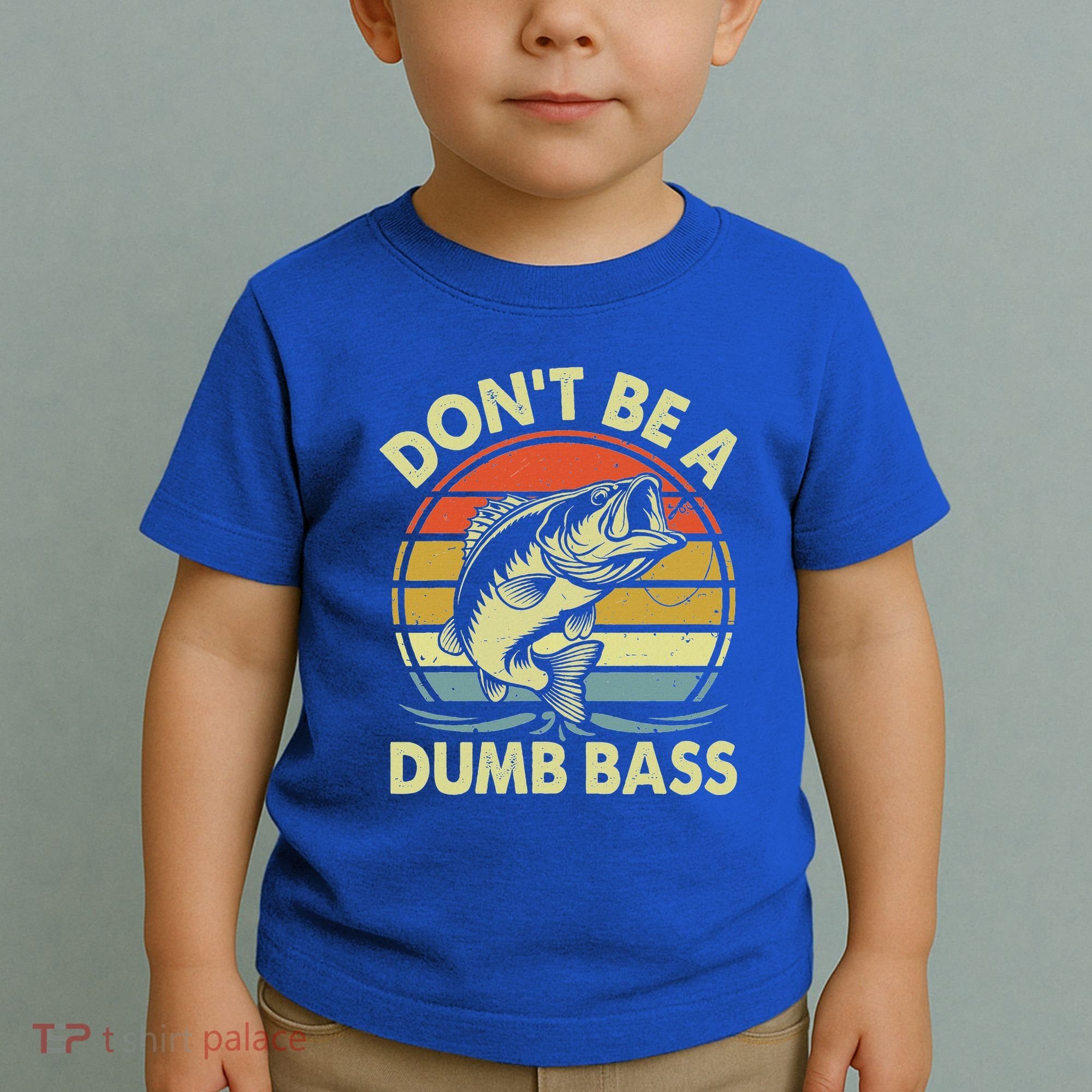 Fishing DonT Be Dumb Bass Toddler T-Shirt