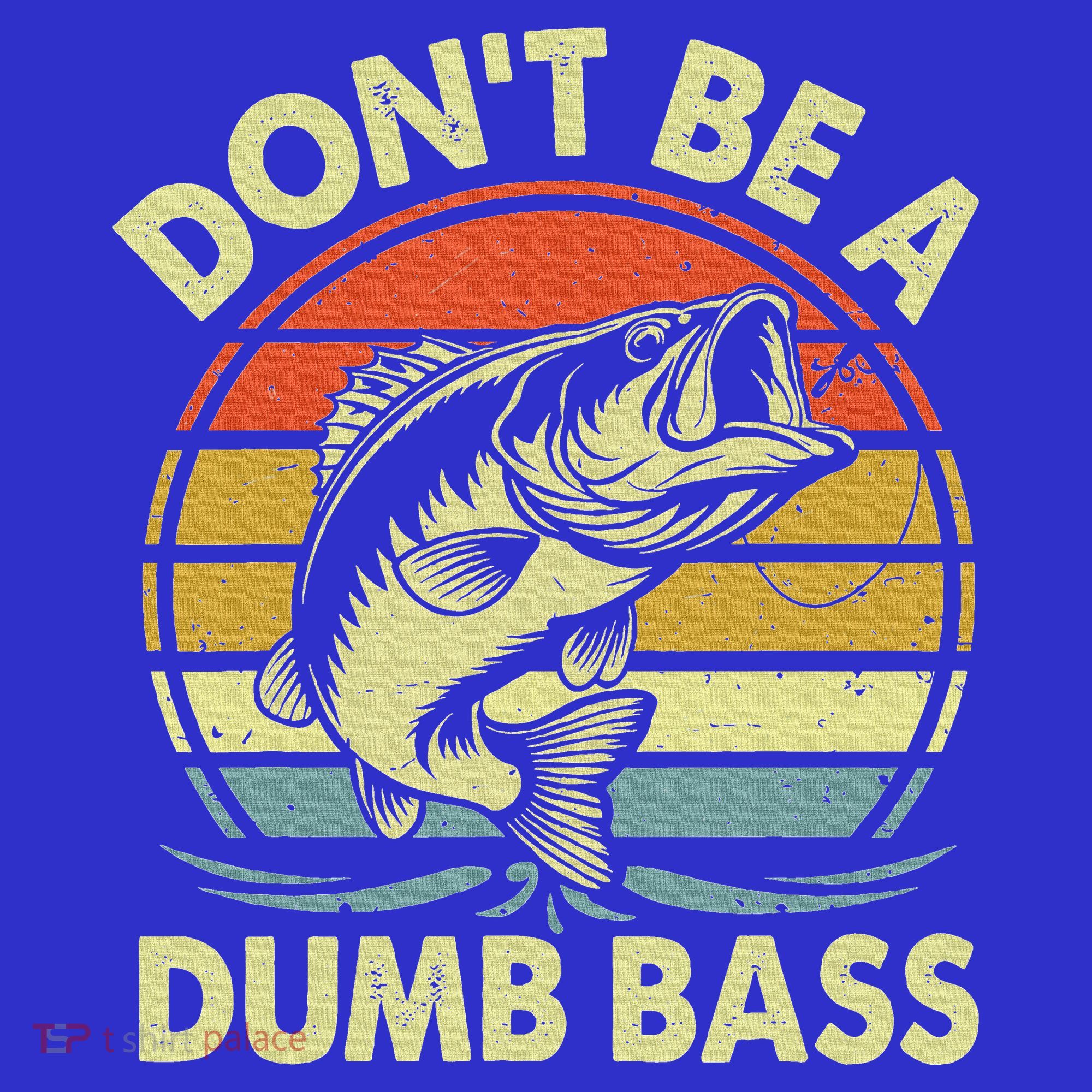 Fishing DonT Be Dumb Bass Women's Long Sleeve Shirt