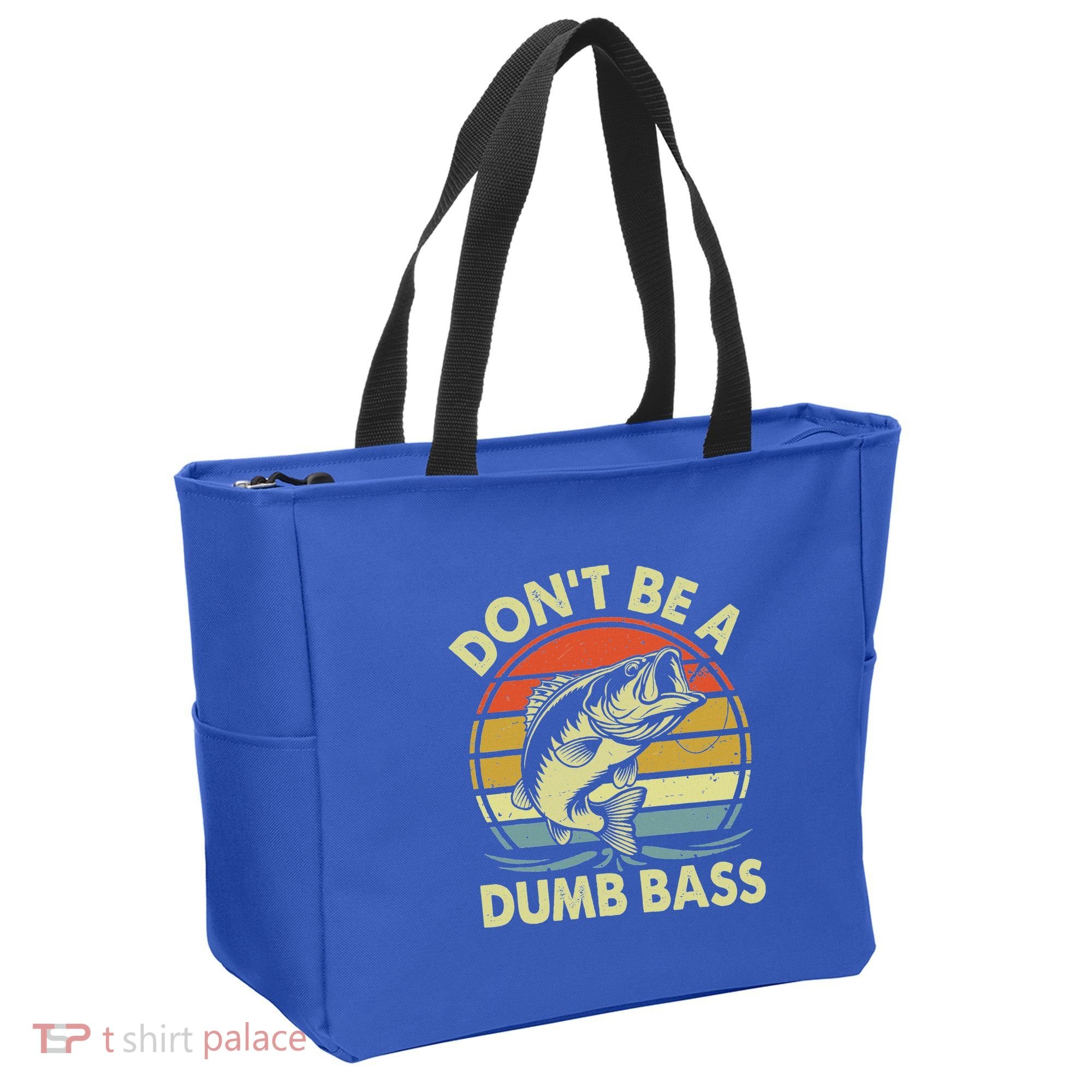 Fishing DonT Be Dumb Bass Tote Bag