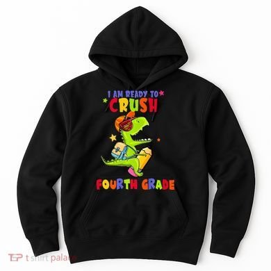 First Day Back To School N I Am Ready To Crush Fourth Grade Hoodie