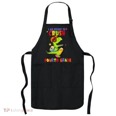 First Day Back To School N I Am Ready To Crush Fourth Grade Apron