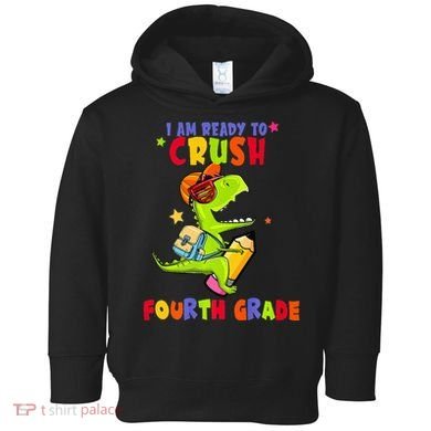 First Day Back To School N I Am Ready To Crush Fourth Grade Toddler Hoodie