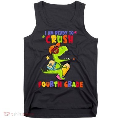 First Day Back To School N I Am Ready To Crush Fourth Grade Tank Top