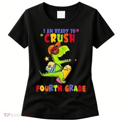 First Day Back To School N I Am Ready To Crush Fourth Grade Women's T-Shirt