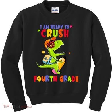 First Day Back To School N I Am Ready To Crush Fourth Grade Kids Sweatshirt
