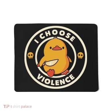 Funny Duck By Tobe Fonseca I Choose Violence Mousepad