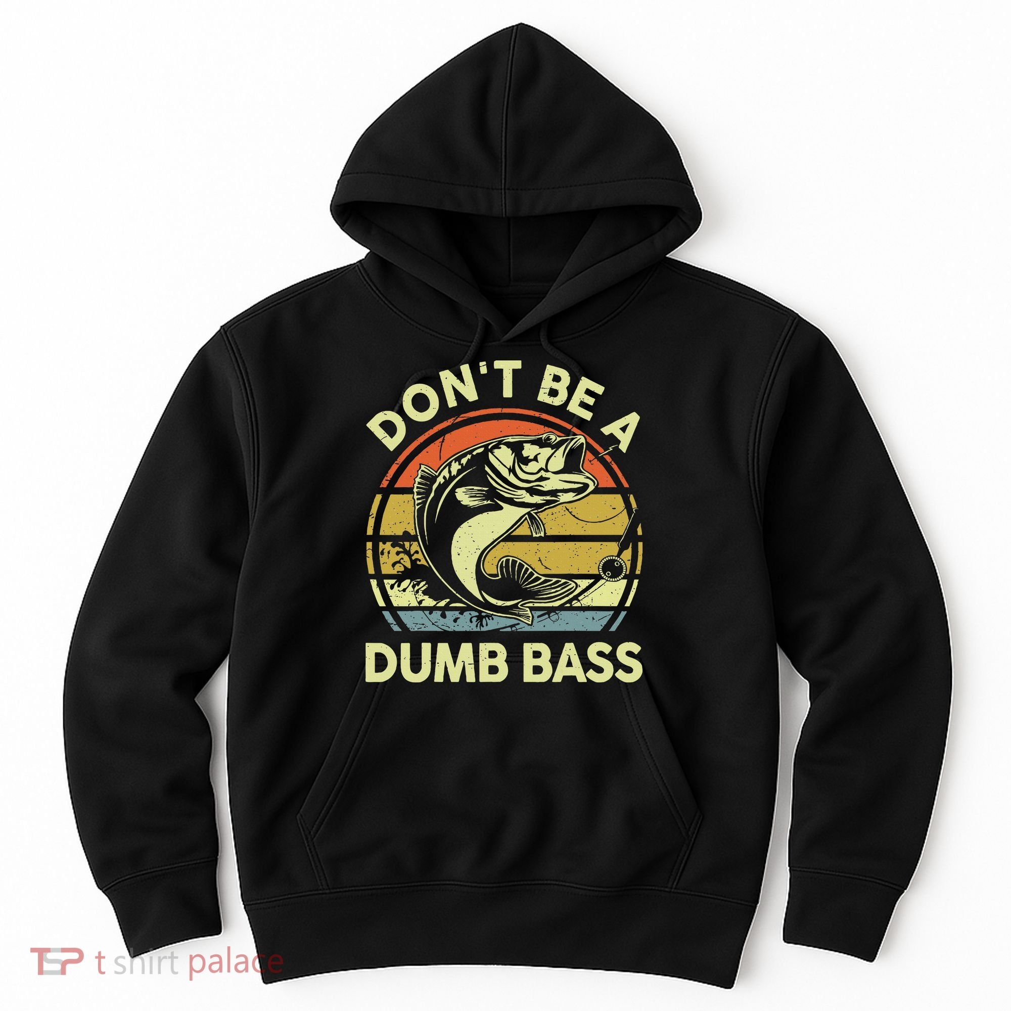 Funny Dont Be Dumb Bass Fish Dad Fishing Hoodie