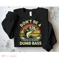 Funny Dont Be Dumb Bass Fish Dad Fishing Sweatshirt thumb 2
