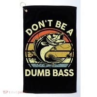 Funny Dont Be Dumb Bass Fish Dad Fishing Golf Towel thumb 0