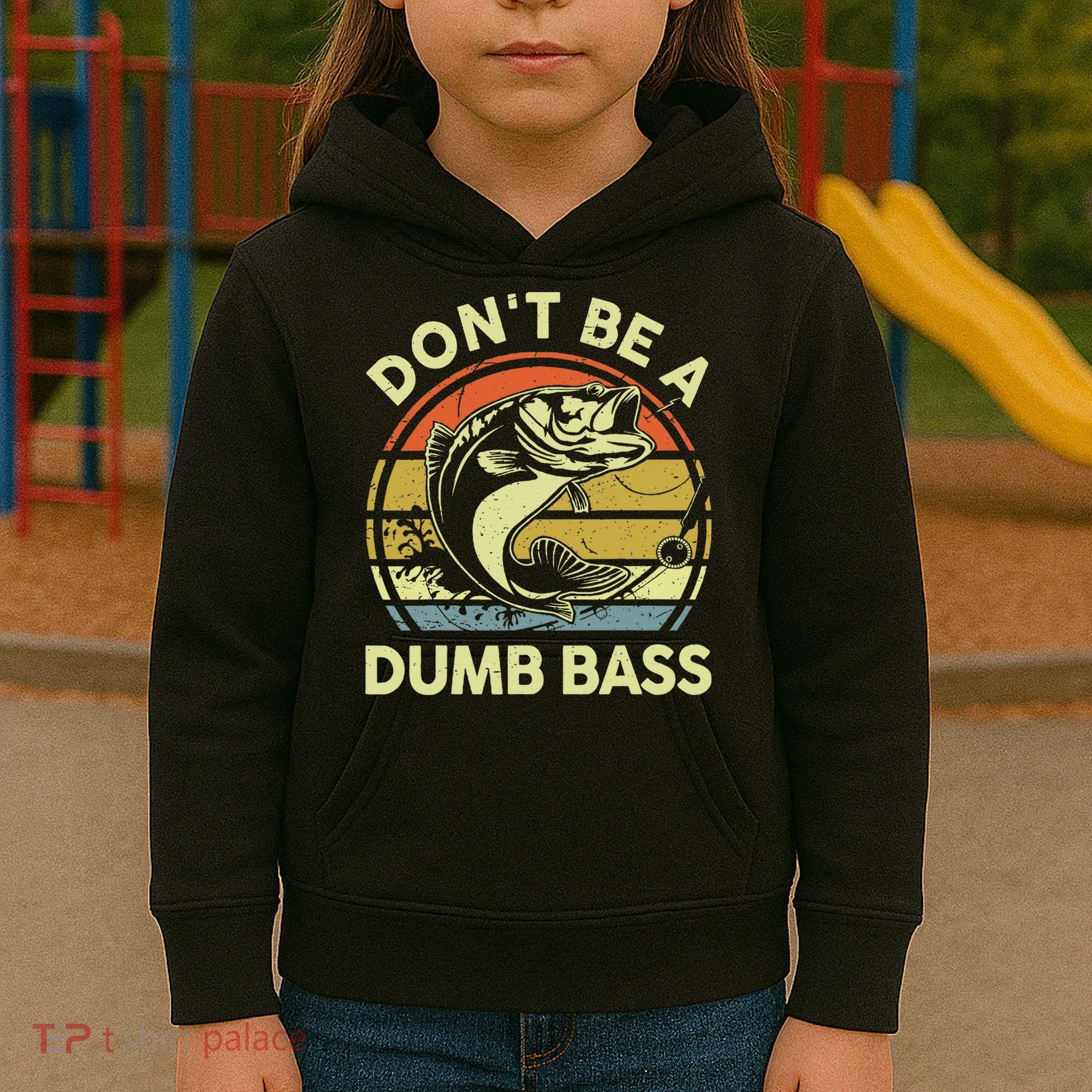 Funny Dont Be Dumb Bass Fish Dad Fishing Kids Hoodie