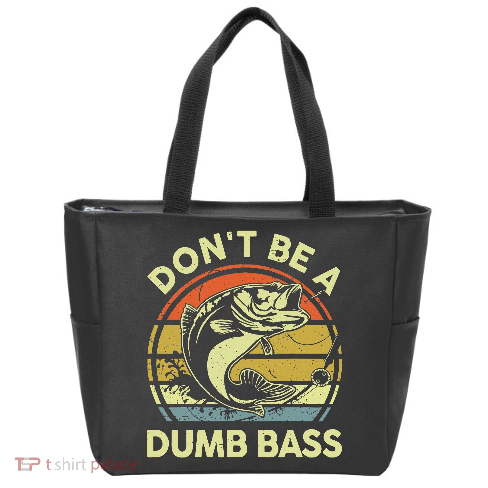 Funny Dont Be Dumb Bass Fish Dad Fishing Tote Bag