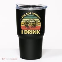 Funny Drinking Beer Party Ipa A Lot When I Drink Tumbler thumb 0
