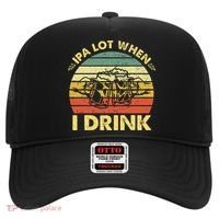 Funny Drinking Beer Party Ipa A Lot When I Drink Hat thumb 0
