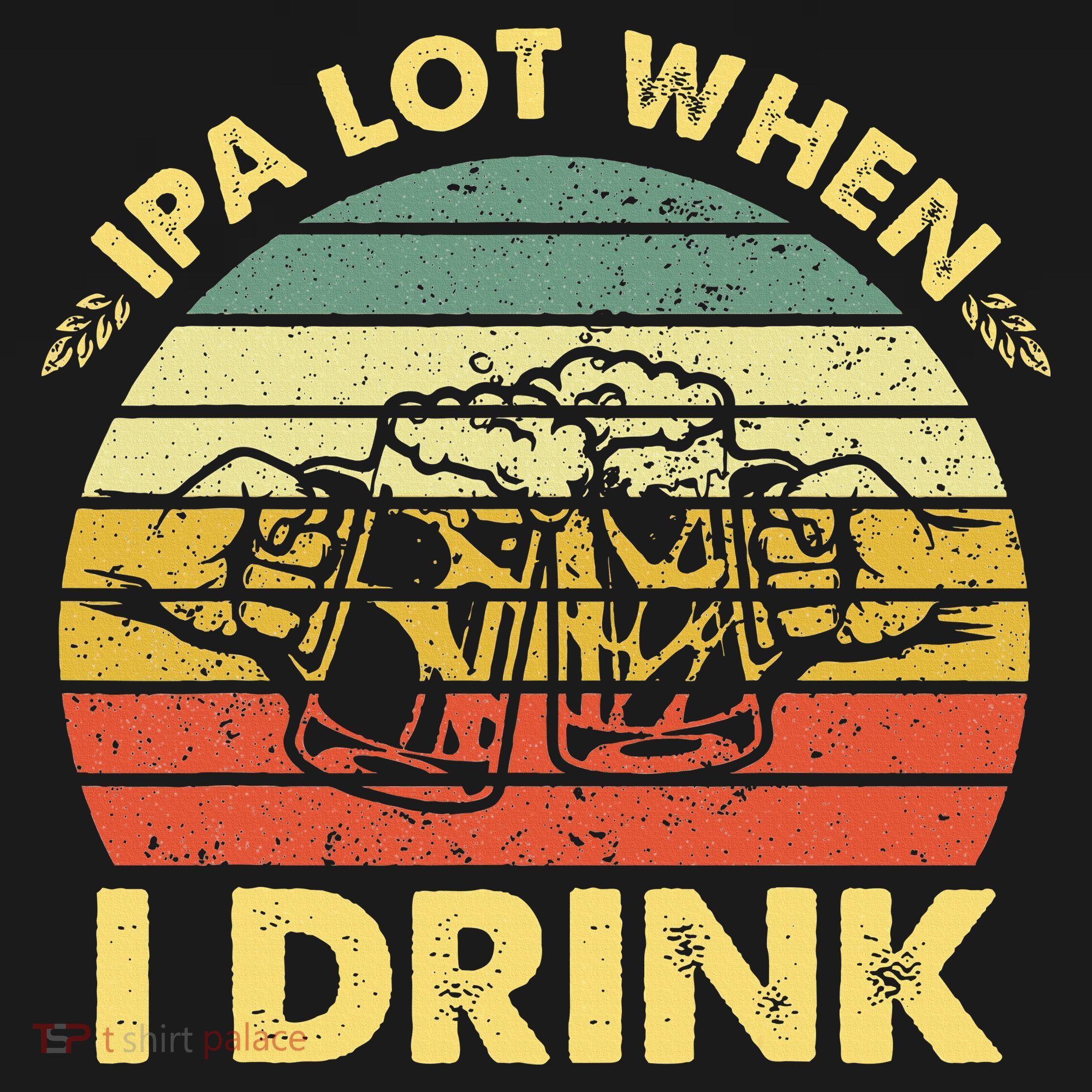 Funny Drinking Beer Party Ipa A Lot When I Drink Toddler T-Shirt