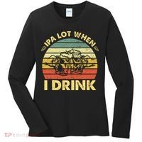 Funny Drinking Beer Party Ipa A Lot When I Drink Women's Long Sleeve Shirt thumb 0