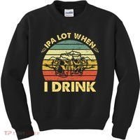 Funny Drinking Beer Party Ipa A Lot When I Drink Kids Sweatshirt thumb 0