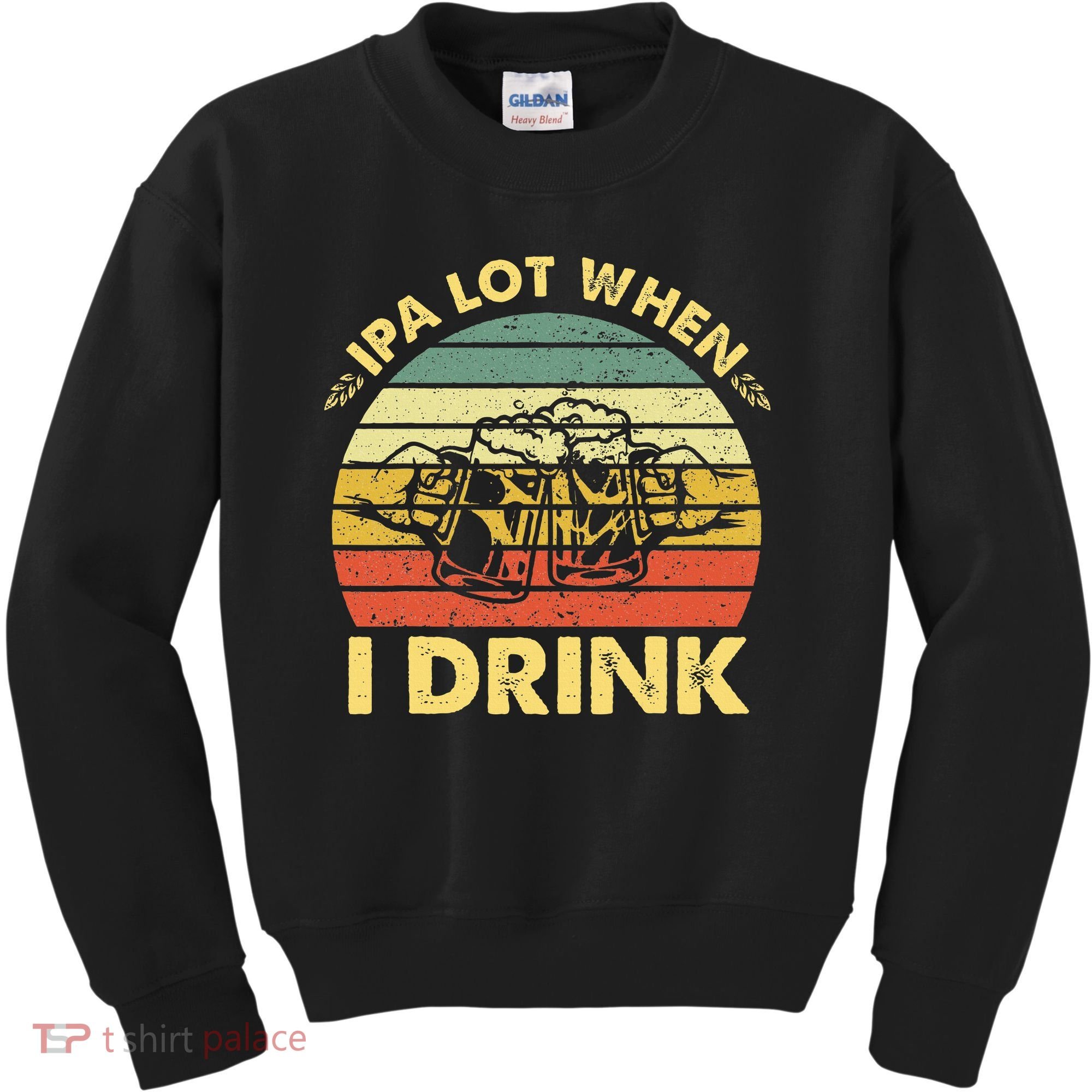 Funny Drinking Beer Party Ipa A Lot When I Drink Kids Sweatshirt