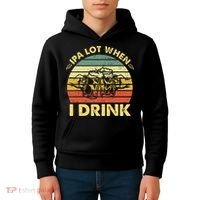 Funny Drinking Beer Party Ipa A Lot When I Drink Kids Hoodie thumb 4