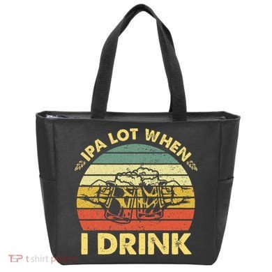 Funny Drinking Beer Party Ipa A Lot When I Drink Tote Bag