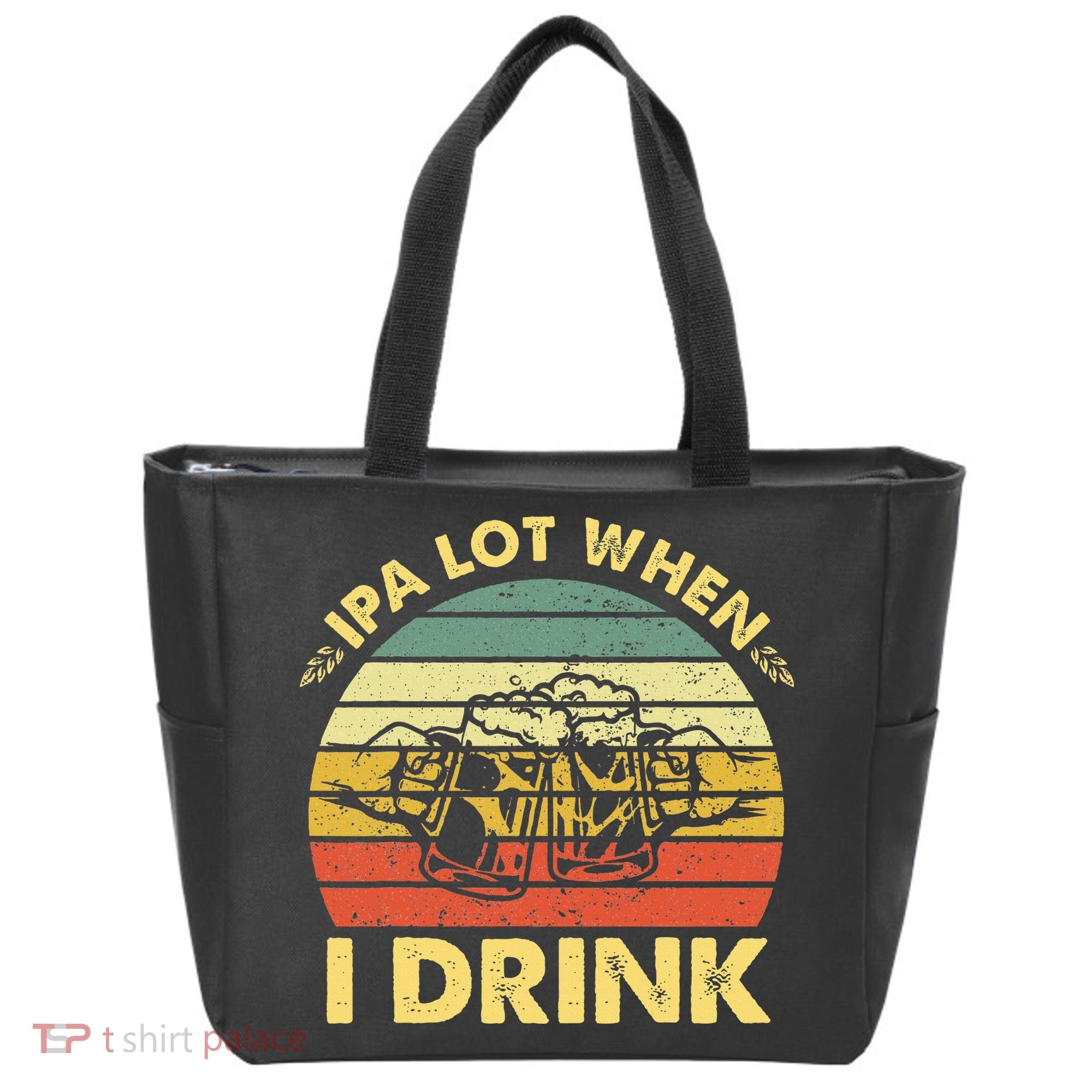 Funny Drinking Beer Party Ipa A Lot When I Drink Tote Bag